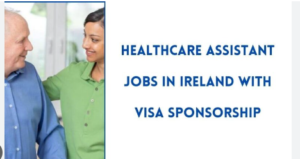 Healthcare Assistant Jobs in Ireland with Visa Sponsorship 2024 (Apply Online)