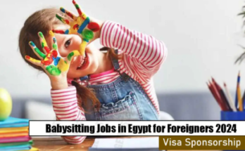 Babysitting Jobs in Egypt with Visa Sponsorship for Foreigners 2024 – Apply Now