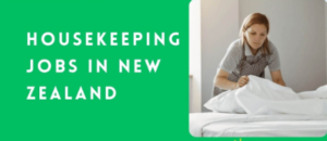 Housekeeper Jobs in New Zealand With Visa Sponsorship 2024/2025