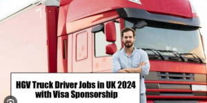 Jobs in Uk HGV Truck Driver Jobs in UK 2024 with Visa Sponsorship (Apply Online)