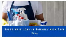 House Maid Jobs in Romania with Free Visa – Apply Now