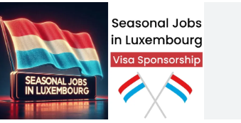 Seasonal Jobs in Luxembourg with Visa Sponsorship 2024