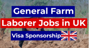 General Farm Laborer Jobs in UK with Visa Sponsorship 2024