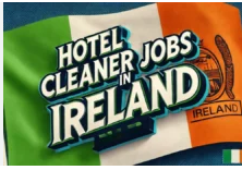 Hotel Cleaner Jobs in Ireland with Visa Sponsorship 2024