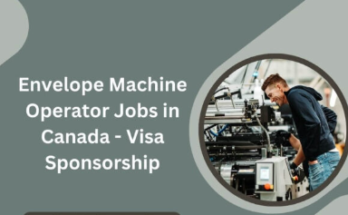 Envelope Machine Operator Jobs in Canada 2024 – Apply Now